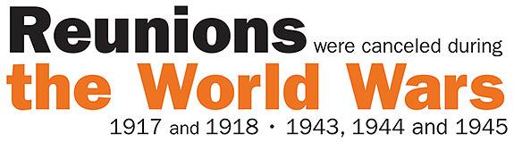 Reunions were canceled during the World Wars 1917 and 1918 • 1943, 1944 and 1945