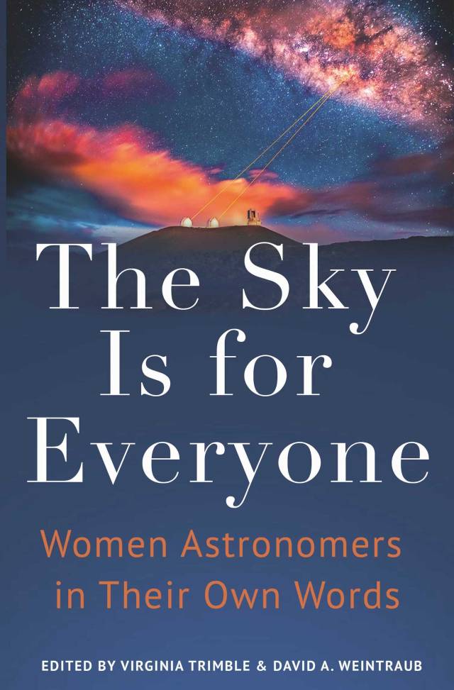 Book cover of The Sky is for everyone: Women Astronomers in their own Words, Edited by Virginia Trimble and David A. weintraub
