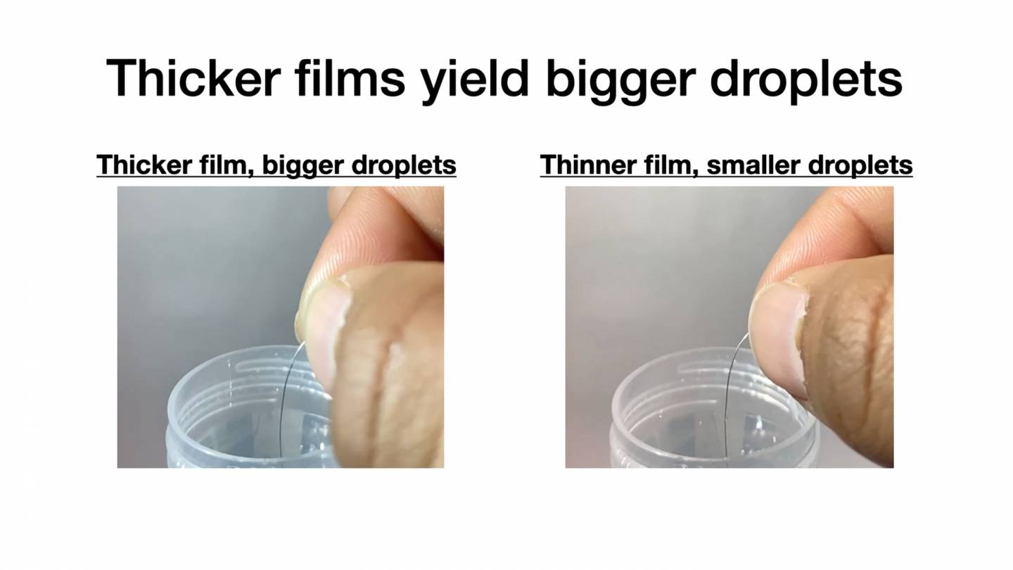 Thicker films yield bigger droplets: 2 images of fingers holding a tube almost as thin as a hair with droplets of liquid on them