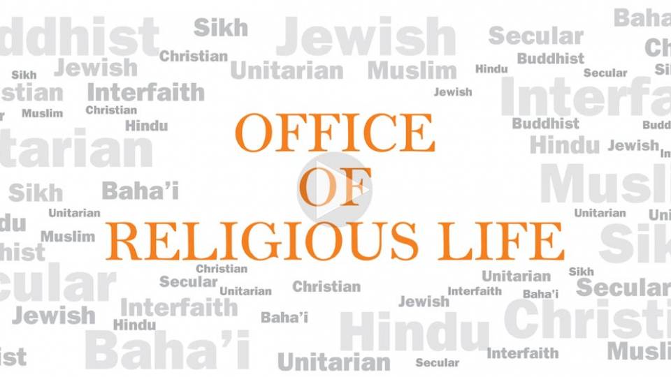 "Office of Religious Life Baha’i, Buddhist, Christian, Hindu, Interfaith, Jewish, Muslim, Secular, Sikh, Unitarian”