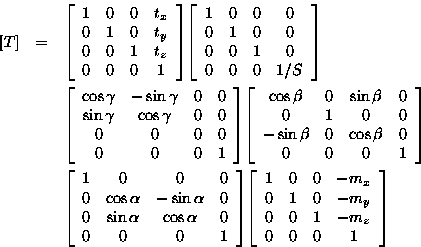 \begin{eqnarray*}
\left[ T \right] & = &
{\left[ \begin{array}
{cccc}
1 & 0 & 0 ...
 ...-m_{y}\\ 0 & 0 & 1 & -m_{z}\\ 0 & 0 & 0 & 1 \end{array} \right]} \end{eqnarray*}