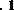\begin{figure}
\begin{center}
\begin{table}
\begin{flushleft}
\begin{tabular}
{l}
{\bf . 1}\end{flushleft}\end{table}\end{tabular}\end{center}\end{figure}