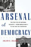 Arsenal of Democracy: The Politics of National Security - From World War II to the War on Terrorism