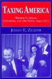 Taking America: Wilbur D. Mills, Congress, and the State, 1945-1975