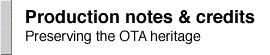 Production notes and credits: Preserving the OTA heritage