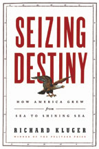 Seizing Destiny: How America Grew from Sea to Shining Sea