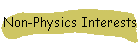 Non-Physics Interests