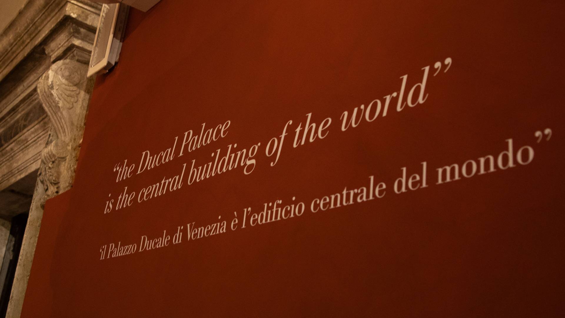 “the Ducal Palace is the central building of the world; il Palazzo Ducale di Venezia è l’edificio centrale del mondo”