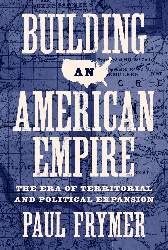 Book cover for Building An American Empire by Paul Frymer