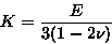 \begin{displaymath}
K = \frac{E}{3(1-2\nu)} \end{displaymath}