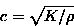 \begin{displaymath}
c = \sqrt{K/\rho} \end{displaymath}