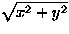 $ \sqrt{x^{2}+y^{2}} $