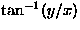$ \tan ^{-1}(y/x) $