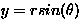 $y=rsin(\theta)$