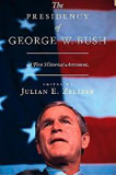 The Presidency of George W. Bush: A First Historical Assessment