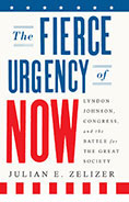 The Fierce Urgency of Now by Julian Zelizer