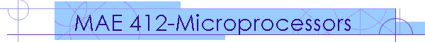 MAE 412-Microprocessors
