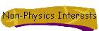 Non-Physics Interests